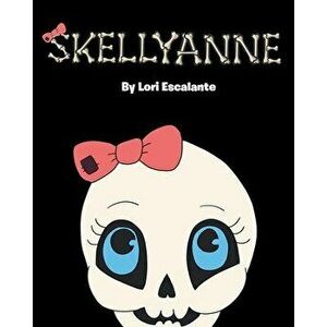 Skellyanne, Paperback - Lori Escalante imagine