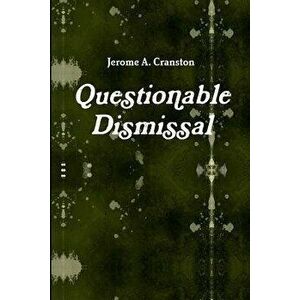Questionable Dismissal, Paperback - Jerome a. Cranston imagine