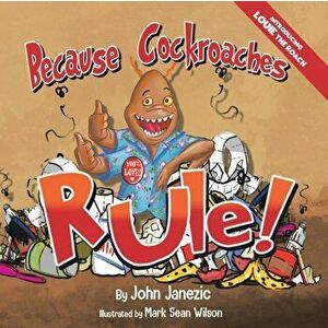Because Cockroaches Rule, Paperback - John Janezic imagine