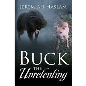 BUCK The Unrelenting, Paperback - Jeremiah Haslam imagine