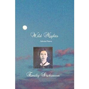 Wild Nights: Selected Poems, Paperback - Emily Dickinson imagine