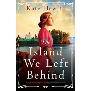 The Island We Left Behind: A heart-wrenching and unforgettable historical novel, Paperback - Kate Hewitt imagine