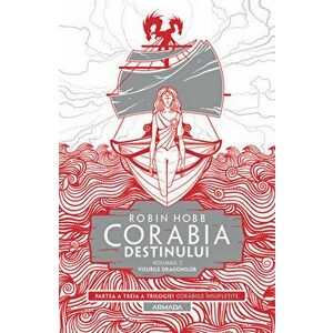Corabia destinului vol.2 - Visurile dragonilor (Trilogia CORABIILE INSUFLETITE, partea a III-a) - Robin Hobb imagine