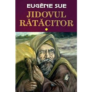 Jidovul ratacitor vol 1 - Eugene Sue imagine