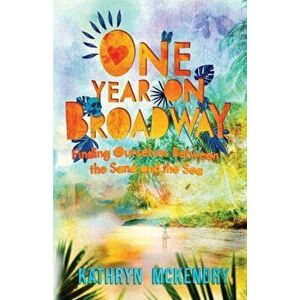 One Year on Broadway: Finding Ourselves Between the Sand and the Sea, Paperback - Kathryn McKendry imagine