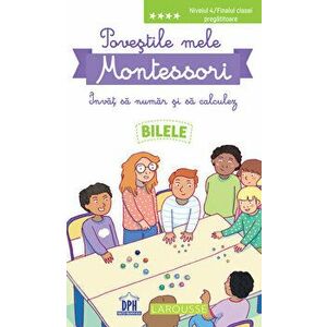 Povestile mele Montessori - Invat sa numar si sa calculez - Bilele - Delphine Urvoy imagine