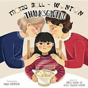 Matzo Ball-Wonton Thanksgiving, Paperback - Amelie Suskind Liu imagine