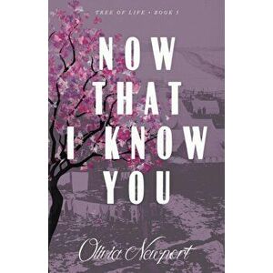 Now That I Know You, Paperback - Olivia Newport imagine
