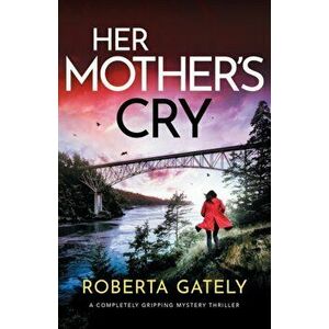 Her Mother's Cry: A completely gripping mystery thriller, Paperback - Roberta Gately imagine
