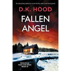 Fallen Angel: An absolutely addictive crime thriller with a nail-biting twist, Paperback - D. K. Hood imagine