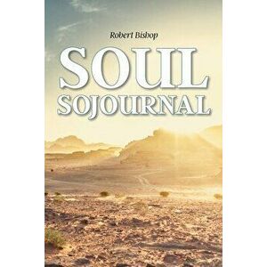 Soul Sojournal, Paperback - Robert Bishop imagine