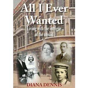 All I Ever Wanted, Paperback - Diana Dennis imagine