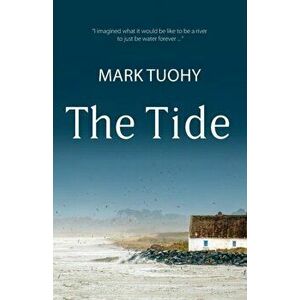 The Tide, Paperback - Mark Tuohy imagine