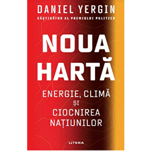 Noua harta: energie, clima si ciocnirea natiunilor - Daniel Yergin imagine