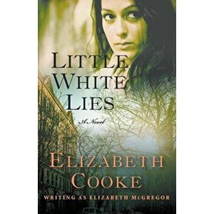 Little White Lies, Paperback - Elizabeth Cooke imagine