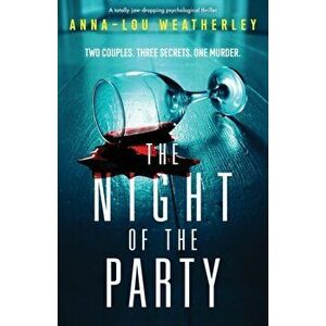 The Night of the Party: A totally jaw-dropping psychological thriller, Paperback - Anna-Lou Weatherley imagine