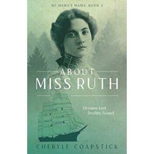 My Mama's Mama Book 2: About Miss Ruth: Dreams Lost Destiny Found, Paperback - Cheryle Coapstick imagine