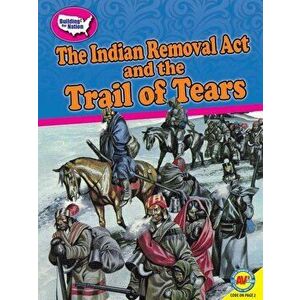 The Indian Removal ACT and the Trail of Tears, Paperback - Susan E. Hamen imagine