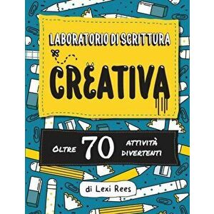 Laboratorio di Scrittura Creativa: Oltre 70 attività divertenti, Paperback - Lexi Rees imagine