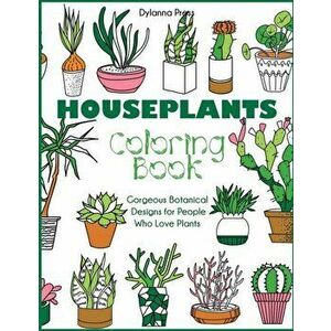 Houseplants Coloring Book: Gorgeous Botanical Designs for People Who Love Plants, Paperback - *** imagine