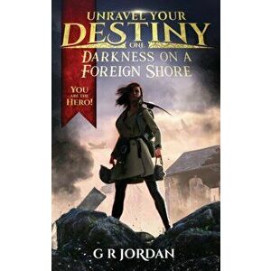 Darkness on a Foreign Shore: Unravel Your Destiny Book 1, Paperback - G. R. Jordan imagine