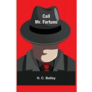 Call Mr. Fortune, Paperback - H. C. Bailey imagine
