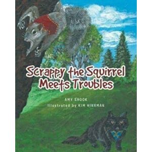 Scrappy the Squirrel Meets Troubles, Paperback - Amy Shook imagine