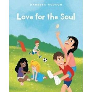 Love for the Soul, Paperback - Danessa Hudson imagine