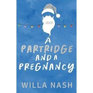 A Partridge and a Pregnancy, Paperback - Willa Nash imagine