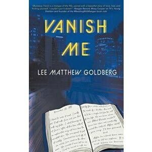 Vanish Me: A Runaway Train Novel, Paperback - Lee Matthew Goldberg imagine