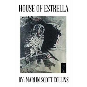 House of Estrella, Paperback - Marlin Scott Collins imagine