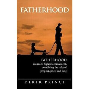 Fatherhood, Paperback - Derek Prince imagine