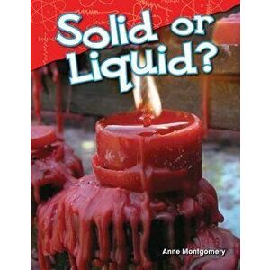 Solid or Liquid?, Paperback - Anne Montgomery imagine