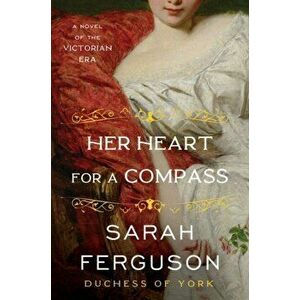 Her Heart for a Compass. A Novel, Paperback - Sarah Ferguson imagine