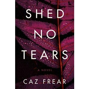 Shed No Tears. A Novel, Paperback - Caz Frear imagine