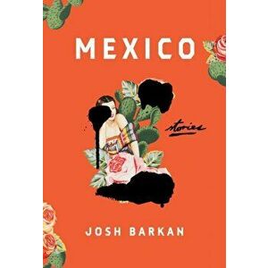 Mexico. Stories, Hardback - Josh Barkan imagine