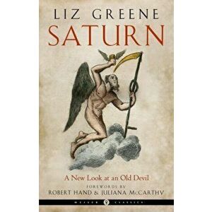 Saturn - Weiser Classics. A New Look at an Old Devil Weiser Classics, 35 Revised edition, Paperback - Liz (Liz Greene) Greene imagine