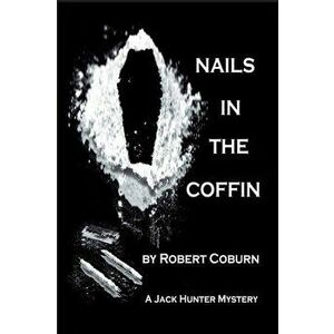 Nails In The Coffin, Paperback - Robert Coburn imagine
