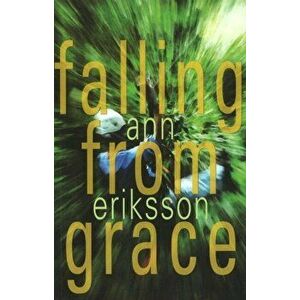 Falling from Grace, Paperback - Ann Eriksson imagine