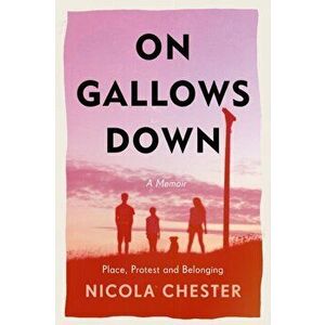 On Gallows Down. Place, Protest and Belonging, Hardback - Nicola Chester imagine