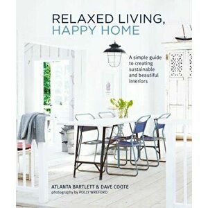 Relaxed Living, Happy Home. A Simple Guide to Creating Sustainable and Beautiful Interiors, Hardback - David Coote imagine