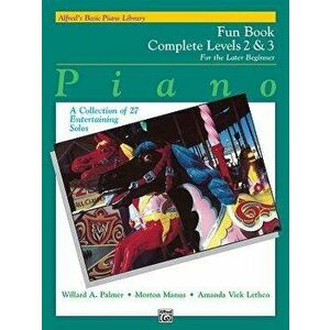 Alfred's Basic Piano Library Fun Book Complete, Bk 2 & 3: For the Later Beginner (a Collection of 27 Entertaining Solos) - Willard A. Palmer imagine