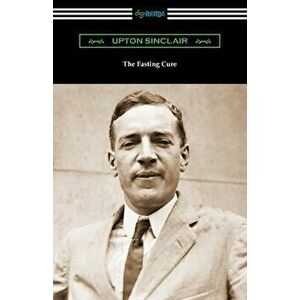 The Fasting Cure, Paperback - Upton Sinclair imagine