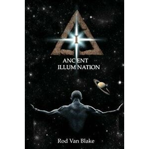 Ancient Illumination, Paperback - Rod Van Blake imagine