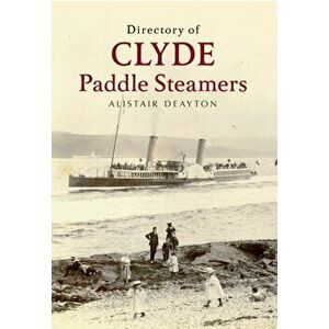 Directory of Clyde Paddle Steamers, Paperback - Alistair Deayton imagine