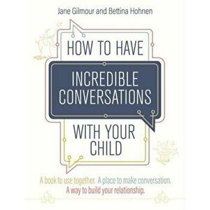 How to Have Incredible Conversations with your Child. A book for parents, carers and children to use together. A place to make conversation. A way to imagine