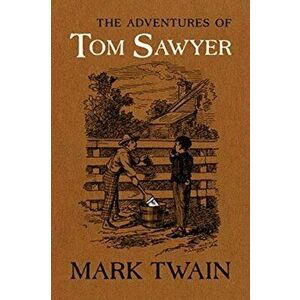 The Adventures of Tom Sawyer. The Authoritative Text with Original Illustrations, 3 ed, Hardback - Mark Twain imagine