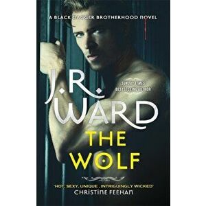 The Wolf. Book Two in The Black Dagger Brotherhood Prison Camp, Hardback - J. R. Ward imagine
