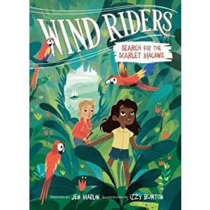 Wind Riders #2: Search for the Scarlet Macaws, Hardback - Jen Marlin imagine