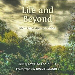 Life and Beyond. Poems and Appropriations, Paperback - Jonah Salander imagine